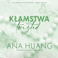 Kłamstwa. Seria Twisted - Monika Chrzanowska, Marcin Stec, Anna Hikiert-Bereza, Ana Huang