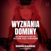 Wyznania dominy - Anna Szymańczyk, Magdalena Kuszewska, Dominika Kruszewska