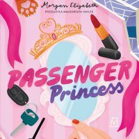 Passenger Princess - Adrian Rozenek, Liliana May, Morgan Elizabeth