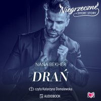 Drań. Niegrzeczne short story - Nana Bekher, Katarzyna Domalewska