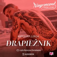Drapieżnik. Niegrzeczne short story - Karolina Jurga, Katarzyna Domalewska