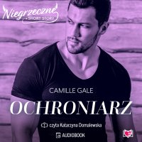 Ochroniarz. Niegrzeczne short story - Camille Gale, Katarzyna Domalewska