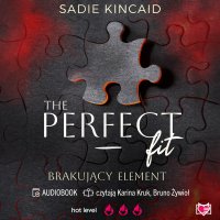 The Perfect Fit. Brakujący element - Regina Mościcka, Karina Kruk, Bruno Żywioł, Sadie Kincaid