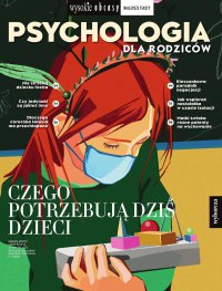 Psychologia dla rodziców 1/2021. Wysokie Obcasy. Wydanie specjalne - Opracowanie zbiorowe 