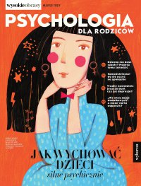 Psychologia dla rodziców 4/2021. Wysokie Obcasy. Wydanie specjalne - Opracowanie zbiorowe 