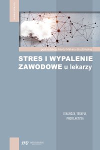 Stres i wypalenie zawodowe u lekarzy - Marta Makara-Studzińska