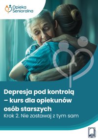 Depresja pod kontrolą. Krok 2. Nie zostawaj z tym sam - Karolina Wojtaś, Joanna Strękowska