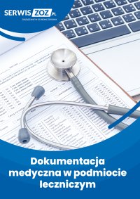 Dokumentacja medyczna w podmiocie leczniczym - Opracowanie zbiorowe 