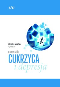 Cukrzyca i depresja pod redakcją Agaty Szulc - Agata Szulc