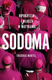 Sodoma. Hipokryzja i władza w Watykanie - Frederic Martel