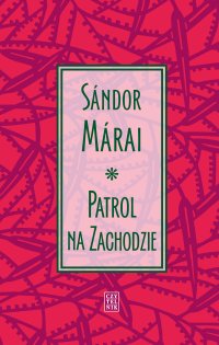 Patrol na Zachodzie - Irena Makarewicz, Sandor Marai
