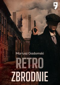 Retrozbrodnie - Mariusz Gadomski 