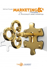Marketing w 3 Tygodnie – 21 kluczowych zasad marketingu - Michał Rusek