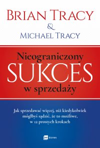 Nieograniczony sukces w sprzedaży - Brian Tracy