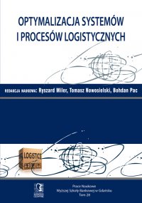 Optymalizacja systemów i procesów logistycznych. Tom 28 - Ryszard Miler, Bohdan Pac, Tomasz Nowosielski
