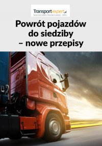 Powrót pojazdów do siedziby – nowe przepisy - Opracowanie zbiorowe , praca zbiorowa