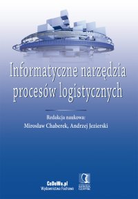 Informatyczne narzędzia procesów logistycznych - Mirosław Chaberek