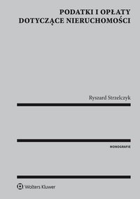 Podatki i opłaty dotyczące nieruchomości - Ryszard Strzelczyk, Ryszard Strzelczyk