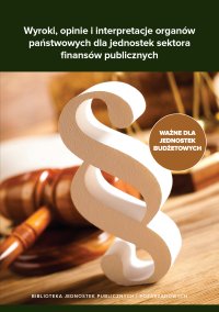 Wyroki, opinie i interpretacje organów państwowych dla jednostek sektora finansów publicznych - 