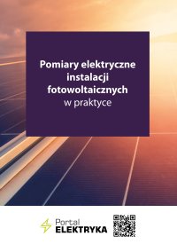 Pomiary elektryczne instalacji fotowoltaicznych w praktyce - 