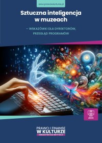 Sztuczna inteligencja w muzeach – wskazówki dla dyrektorów, przegląd programów - 