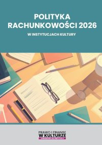 Polityka rachunkowości 2026 w instytucjach kultury - Opracowanie zbiorowe 