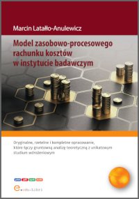 Model zasobowo-procesowego rachunku kosztów w instytucie badawczym - Marcin Latałło-Anulewicz