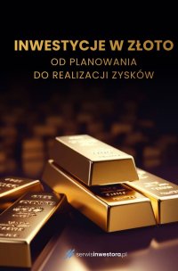 Inwestycje w złoto. Od planowania do realizacji zysków - 