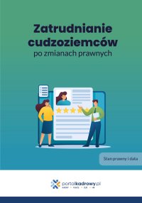 Zatrudnianie cudzoziemców po zmianach prawnych - Opracowanie zbiorowe 