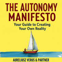 The Autonomy Manifesto. Your Guide to Creating Your Own Reality - Opracowanie zbiorowe , Lektor AI, Aureliusz Verus 