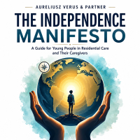 The Independence Manifesto. A guide for young people in residential care and their caregivers - Opracowanie zbiorowe , Lektor AI, Aureliusz Verus 