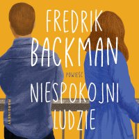 Niespokojni ludzie - Marcin Popczyński, Agata Teperek, Fredrik Backman